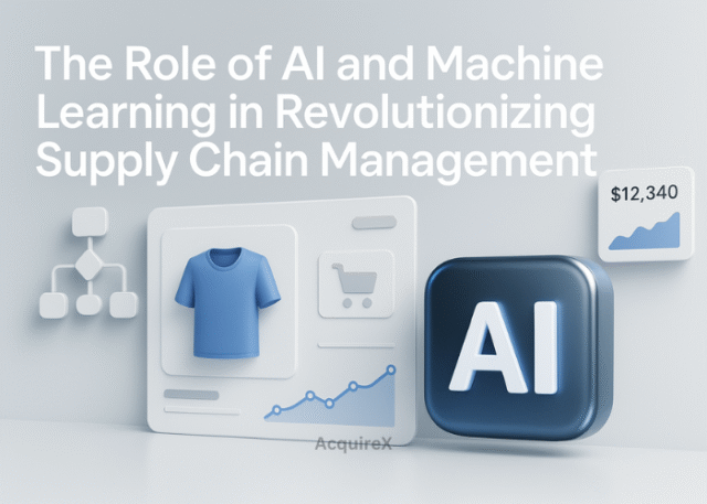 The Role of AI and Machine Learning in Revolutionizing Supply Chain Management