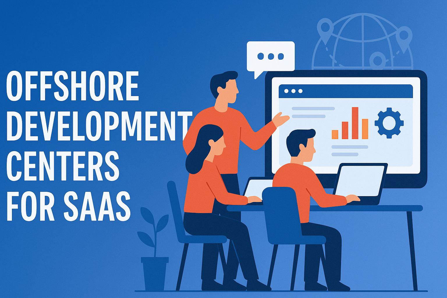 Why Offshore Development Centers Work Best for SaaS Companies?