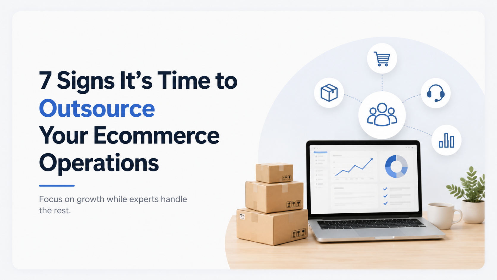 7 Signs It's Time to Outsource Your Ecommerce Operations - AcquireX