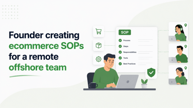 Founder creating ecommerce SOPs for a remote offshore team