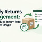 Shopify Returns Management- How to Reduce Return Rate and Recover Margin